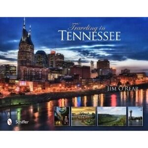 Jim O'Rear‎ Traveling in Tennessee (Hardback) Schiffer Publishing